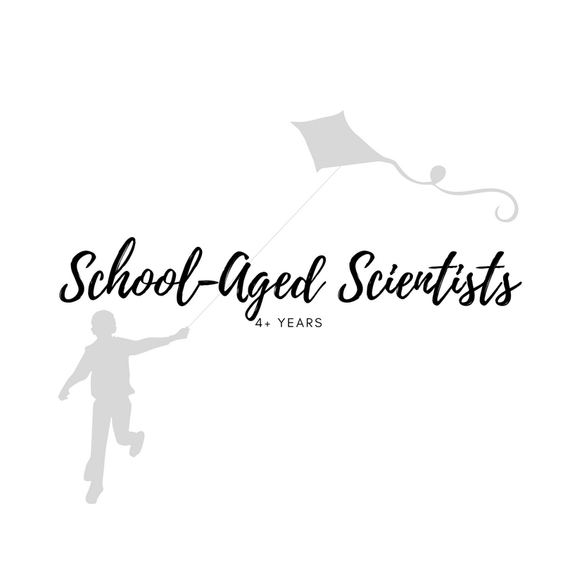 School-Aged Scientists (4+ years)